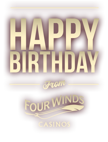 Happy Birthday from Four Winds Casinos